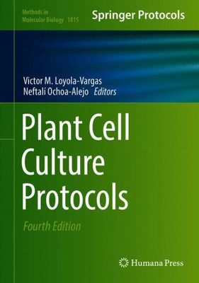 Plant Cell Culture Protocols (Methods In Molecular Biology, 1815)