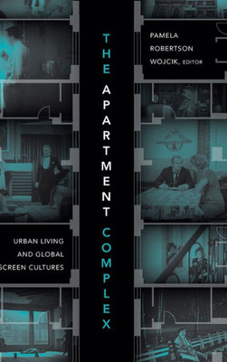 The Apartment Complex: Urban Living And Global Screen Cultures