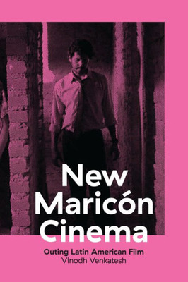 New Maricón Cinema: Outing Latin American Film