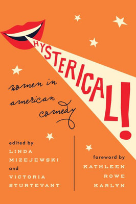 Hysterical!: Women In American Comedy