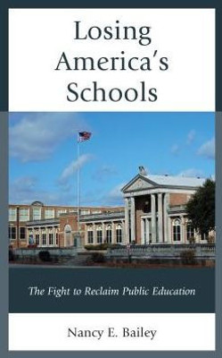 Losing America'S Schools: The Fight To Reclaim Public Education