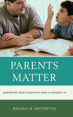 Parents Matter: Supporting Your Child With Math In Grades K-8