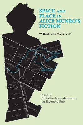 Space And Place In Alice Munro'S Fiction: A Book With Maps In It (European Studies In North American Literature And Culture, 22)