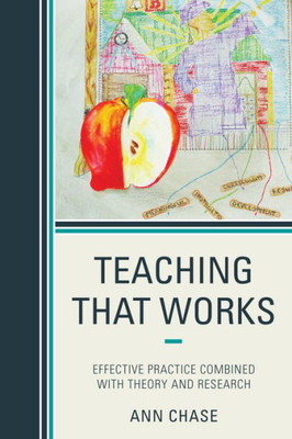 Teaching That Works: Effective Practice Combined With Theory And Research