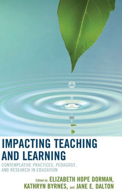 Impacting Teaching And Learning: Contemplative Practices, Pedagogy, And Research In Education