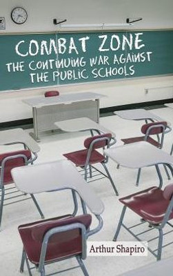 Combat Zone: The Continuing War Against The Public Schools