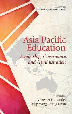 Asia Pacific Education: Leadership, Governance And Administration (Leadership, Schools, And Change)