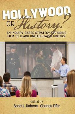 Hollywood Or History: An Inquiry-Based Strategy For Using Film To Teach United States History