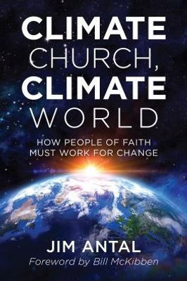 Climate Church, Climate World: How People Of Faith Must Work For Change