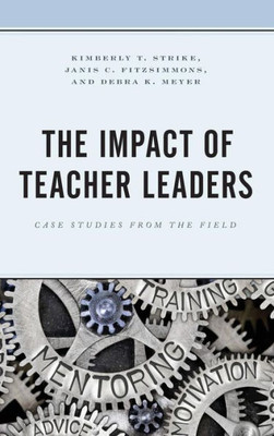 The Impact Of Teacher Leaders: Case Studies From The Field