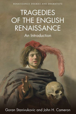 Tragedies Of The English Renaissance: An Introduction (Renaissance Dramas And Dramatists)