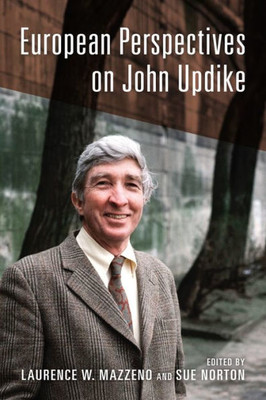 European Perspectives On John Updike (European Studies In North American Literature And Culture, 21)