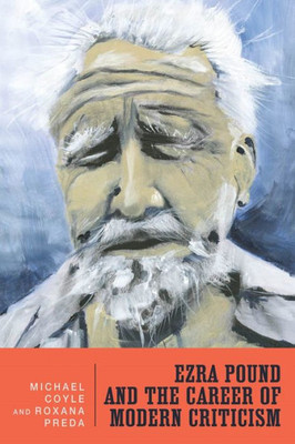 Ezra Pound And The Career Of Modern Criticism: Professional Attention (Literary Criticism In Perspective, 75)