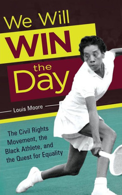 We Will Win The Day: The Civil Rights Movement, The Black Athlete, And The Quest For Equality