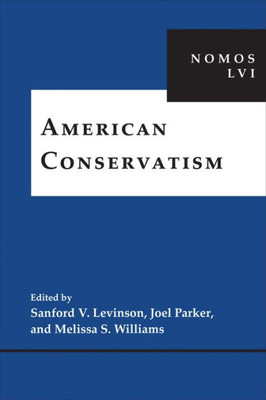 American Conservatism: Nomos Lvi (Nomos - American Society For Political And Legal Philosophy, 10)