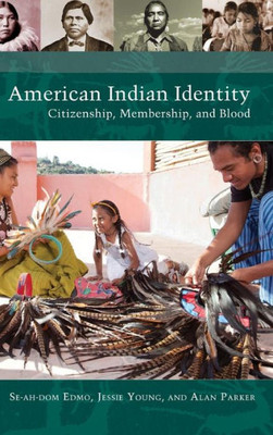 American Indian Identity: Citizenship, Membership, And Blood (Native America: Yesterday And Today)