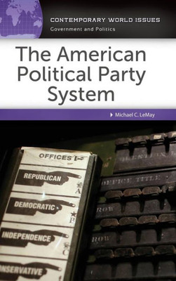 The American Political Party System: A Reference Handbook (Contemporary World Issues)