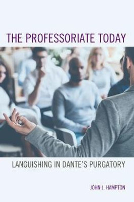 The Professoriate Today: Languishing In DanteS Purgatory