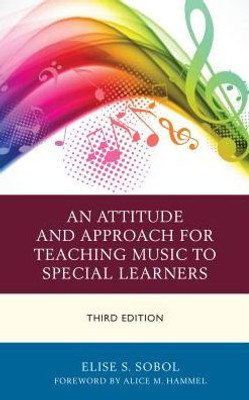 An Attitude And Approach For Teaching Music To Special Learners