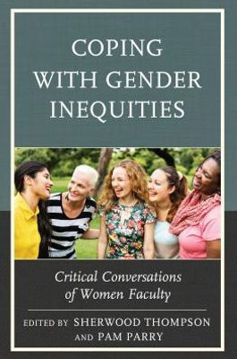 Coping With Gender Inequities: Critical Conversations Of Women Faculty