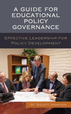 A Guide For Educational Policy Governance: Effective Leadership For Policy Development