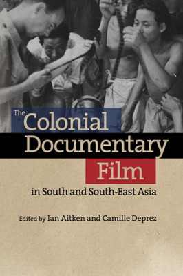 The Colonial Documentary Film In South And South-East Asia