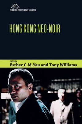 Hong Kong Neo-Noir (Edinburgh Studies In East Asian Film)