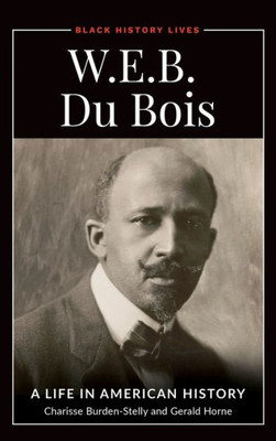 W.E.B. Du Bois: A Life In American History (Black History Lives)