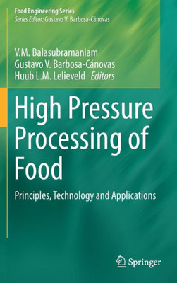 High Pressure Processing Of Food: Principles, Technology And Applications (Food Engineering Series)