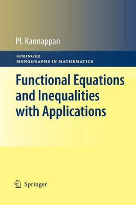 Functional Equations And Inequalities With Applications (Springer Monographs In Mathematics)