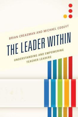 The Leader Within: Understanding And Empowering Teacher Leaders
