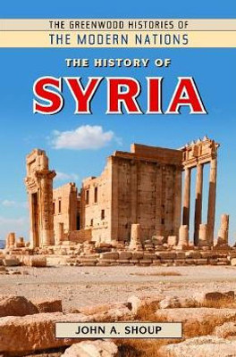 The History Of Syria (The Greenwood Histories Of The Modern Nations)