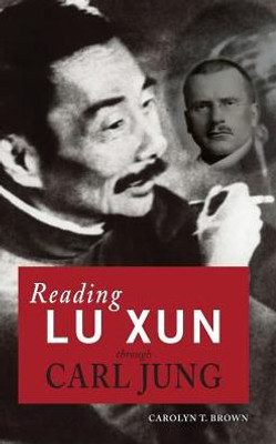 Reading Lu Xun Through Carl Jung (Cambria Sinophone World)