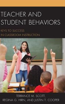 Teacher And Student Behaviors: Keys To Success In Classroom Instruction