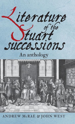 Literature Of The Stuart Successions: An Anthology