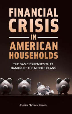 Financial Crisis In American Households: The Basic Expenses That Bankrupt The Middle Class