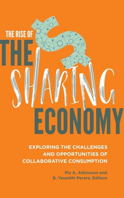 The Rise Of The Sharing Economy: Exploring The Challenges And Opportunities Of Collaborative Consumption