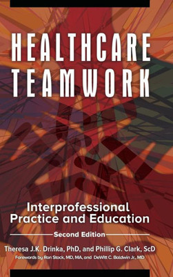 Healthcare Teamwork: Interprofessional Practice And Education
