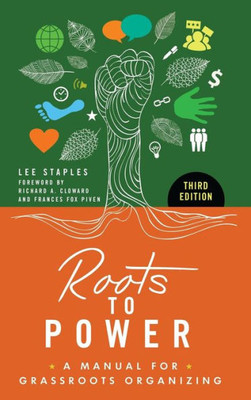 Roots To Power: A Manual For Grassroots Organizing