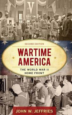 Wartime America: The World War Ii Home Front (American Ways)