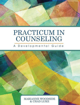 Practicum In Counseling: A Developmental Guide