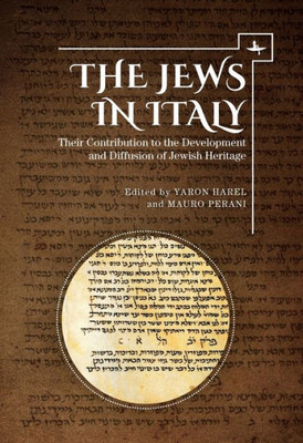 The Jews In Italy: Their Contribution To The Development And Diffusion Of Jewish Heritage (Jewish Latine American Studies)