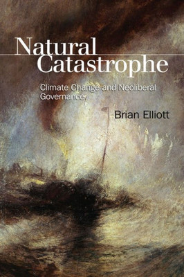 Natural Catastrophe: Climate Change And Neoliberal Governance (Edinburgh Textbooks On The English Language)
