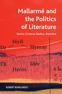 Mallarme And The Politics Of Literature: Sartre, Kristeva, Badiou, Rancière (Crosscurrents)