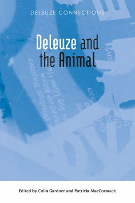 Deleuze And The Animal (Deleuze Connections)