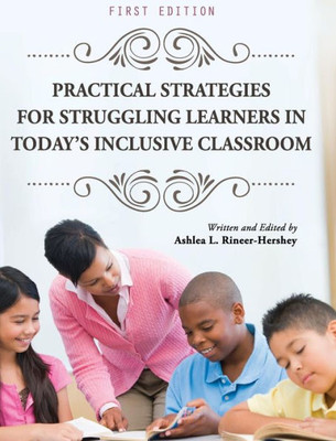 Practical Strategies For Struggling Learners In Today'S Inclusive Classroom