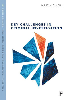 Key Challenges In Criminal Investigation (Key Themes In Policing)