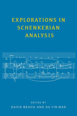 Explorations In Schenkerian Analysis (Eastman Studies In Music, 136)