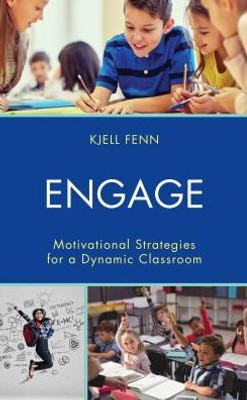 Engage: Motivational Strategies For A Dynamic Classroom