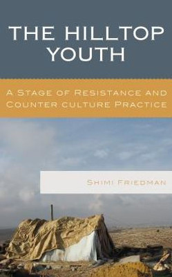 The Hilltop Youth: A Stage Of Resistance And Counter Culture Practice (The Levant And Near East: A Multidisciplinary Book Series)